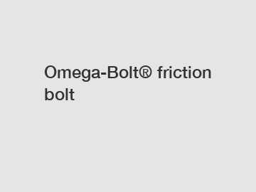 Omega-Bolt&reg; friction bolt