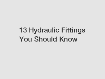 13 Hydraulic Fittings You Should Know