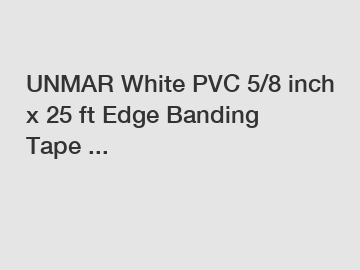 UNMAR White PVC 5/8 inch x 25 ft Edge Banding Tape ...