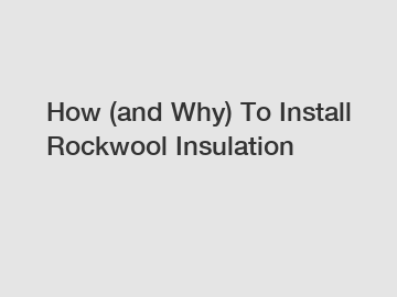 How (and Why) To Install Rockwool Insulation