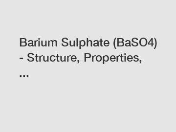 Barium Sulphate (BaSO4) - Structure, Properties, ...