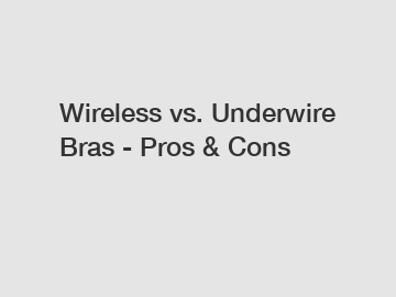 Wireless vs. Underwire Bras - Pros & Cons