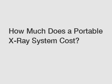 How Much Does a Portable X-Ray System Cost?