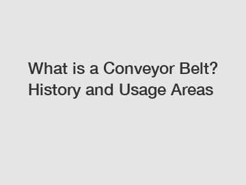 What is a Conveyor Belt? History and Usage Areas