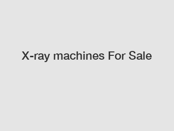 X-ray machines For Sale