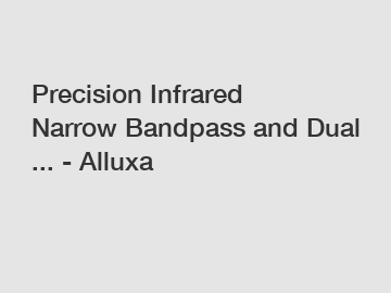 Precision Infrared Narrow Bandpass and Dual ... - Alluxa