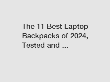 The 11 Best Laptop Backpacks of 2024, Tested and ...