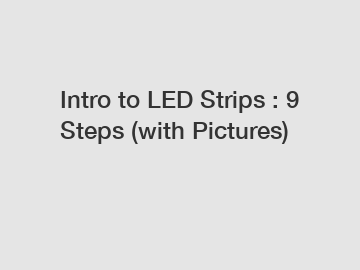 Intro to LED Strips : 9 Steps (with Pictures)