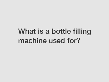 What is a bottle filling machine used for?