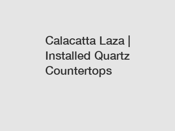 Calacatta Laza | Installed Quartz Countertops