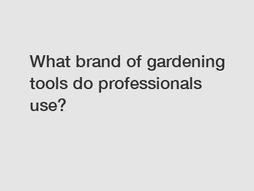 What brand of gardening tools do professionals use?