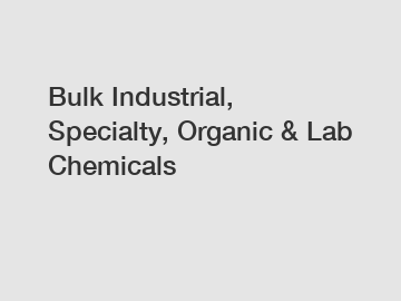 Bulk Industrial, Specialty, Organic & Lab Chemicals