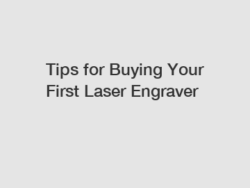 Tips for Buying Your First Laser Engraver