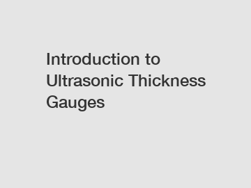 Introduction to Ultrasonic Thickness Gauges
