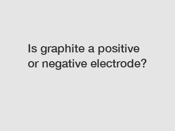 Is graphite a positive or negative electrode?